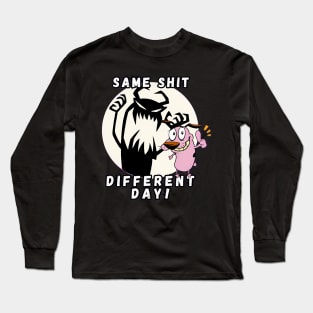 Same shit different day courage the cowardly dog Long Sleeve T-Shirt